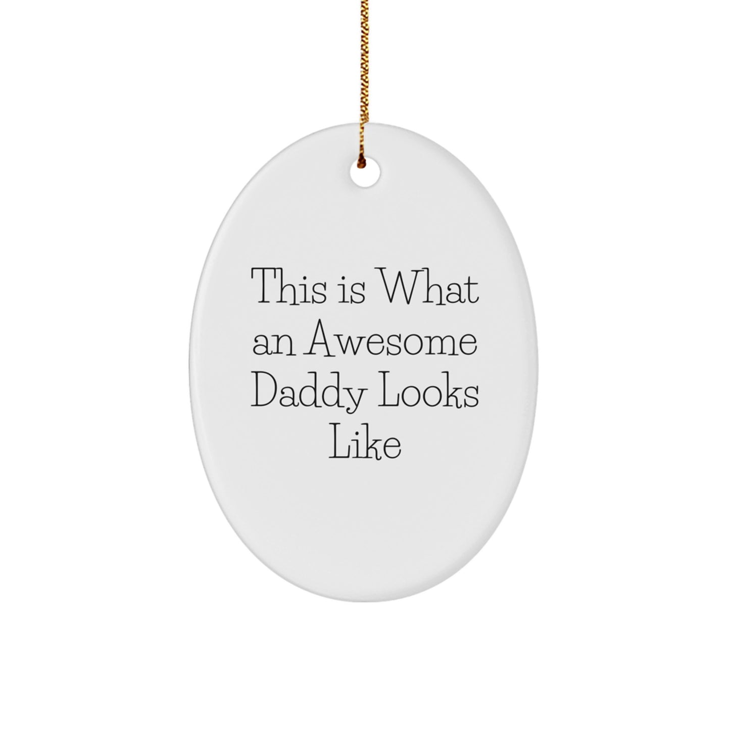 Funny Daddy Gifts from Friends, Oval Ornament with 'This Is What An Awesome Daddy Looks Like', Christmas Unique Gifts for Men - Image 1
