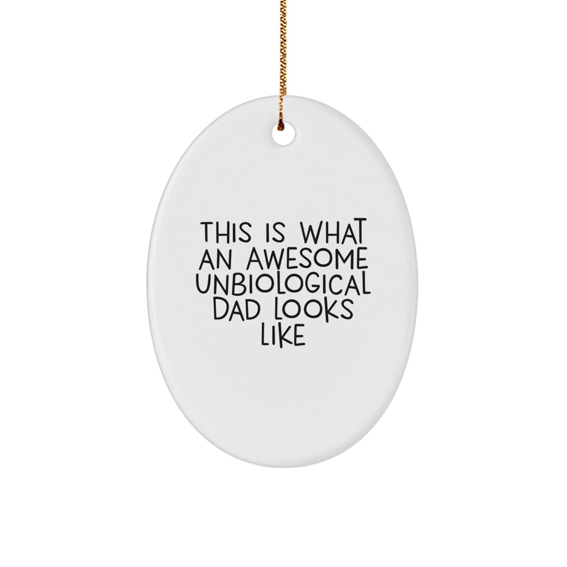 Unbiological Dad Christmas Unique Gifts Funny Oval Ornament from Friends to Unbiological Dad, This Is What An Awesome Unbiological Dad Looks Like, Cute Christmas Decorations - Image 1