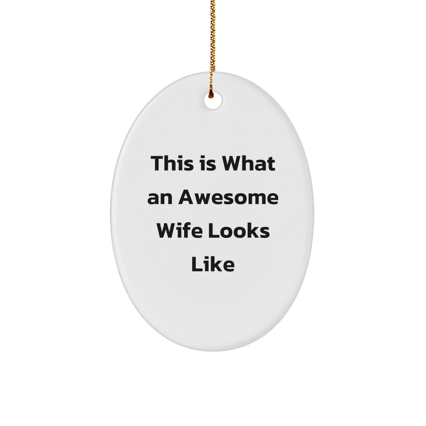Gifts from Men to Wife - This Is What An Awesome Wife Looks Like Oval Ornament, White, Christmas Memorable Present - Image 1