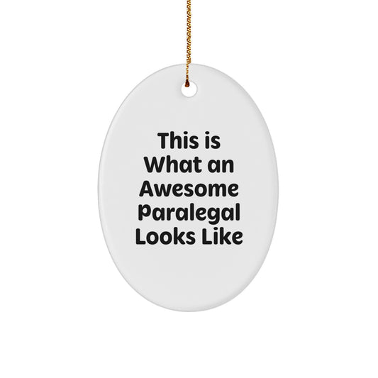 This Is What An Awesome Paralegal Looks Like, Oval Ornament Gifts for Paralegal, Funny Christmas Unique Gifts from Family - Image 1