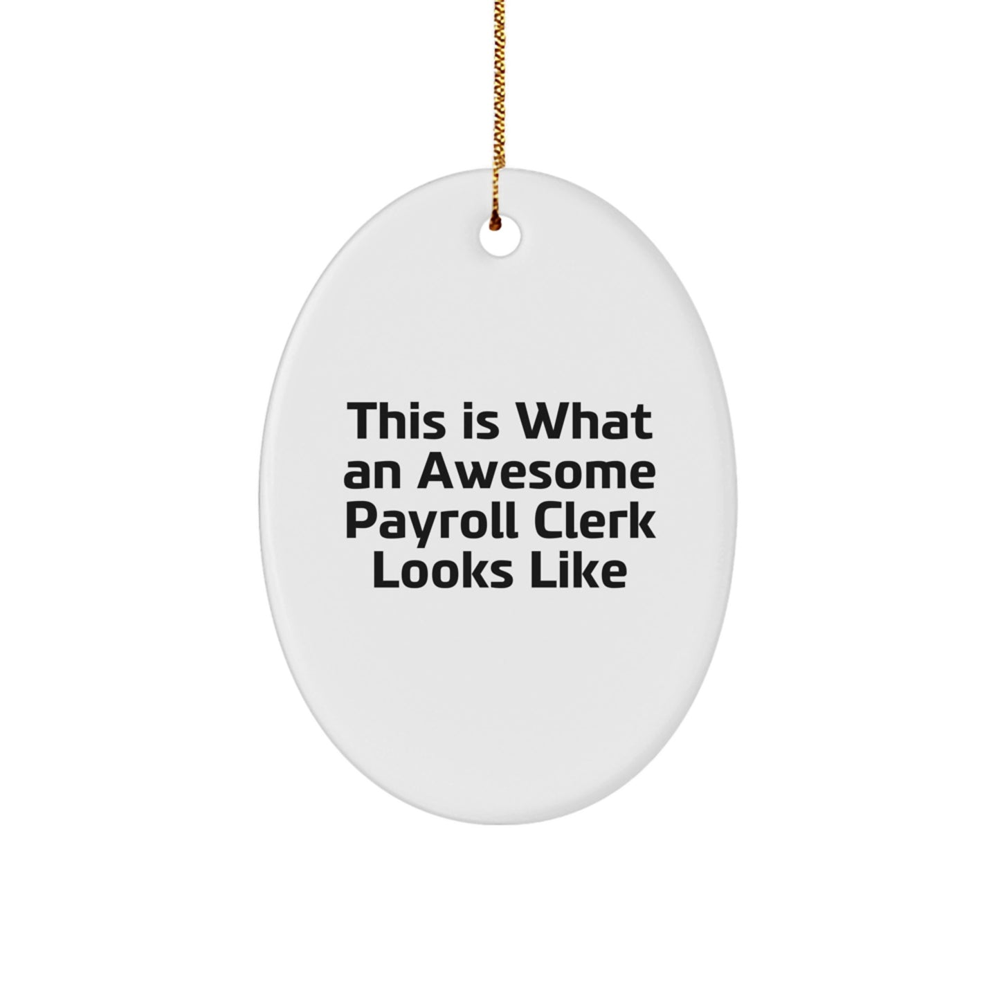 Funny Payroll Clerk Gifts from Friends - Oval Ornament with 'This Is What An Awesome Payroll Clerk Looks Like' Quote - Christmas Unique Gifts for Payroll Clerk - Image 1