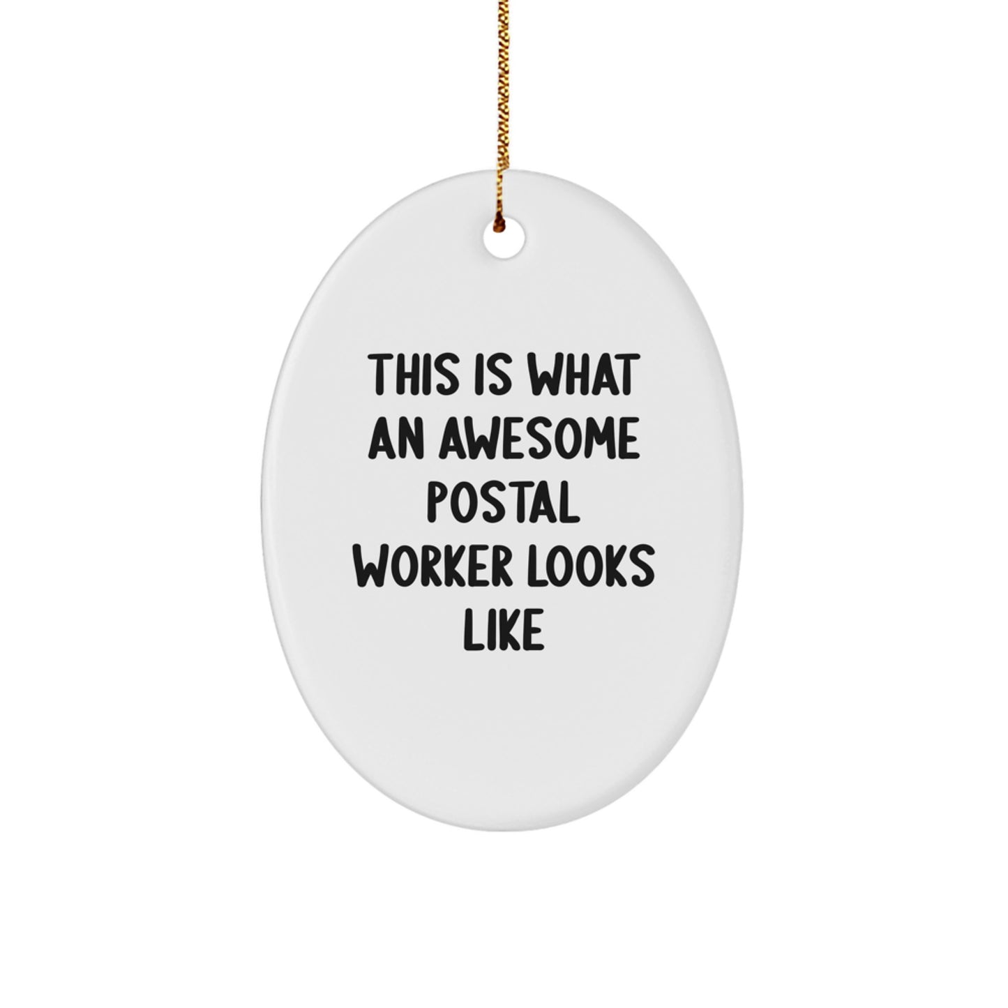 Funny Postal Worker Gifts for Friends from Christmas Oval Ornament, 'This Is What An Awesome Postal Worker Looks Like' - Image 1