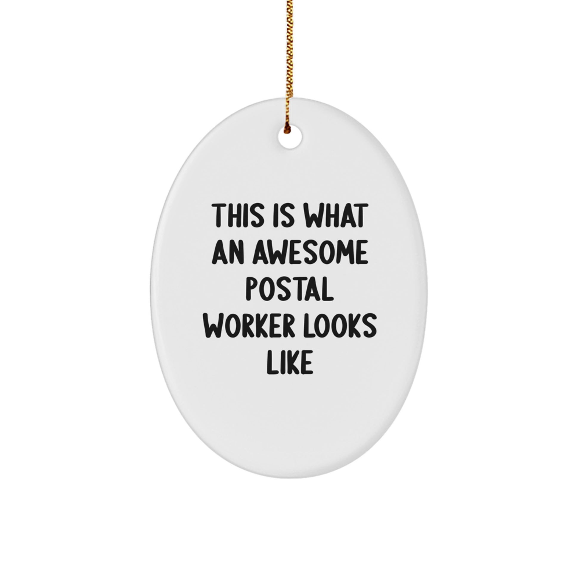 Funny Postal Worker Gifts for Friends from Christmas Oval Ornament, 'This Is What An Awesome Postal Worker Looks Like' - Image 1