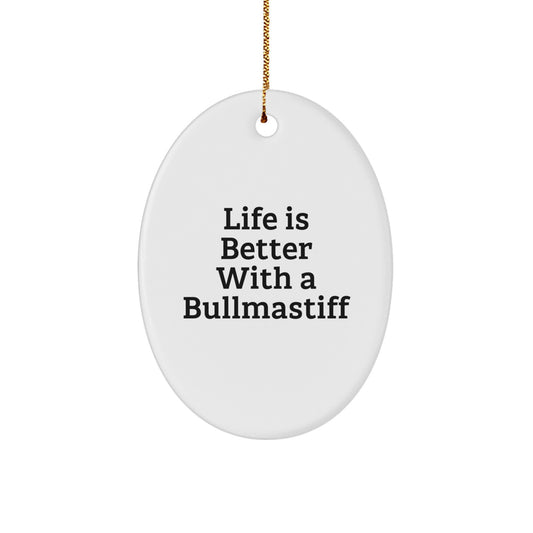 Bullmastiff Dog Lovers Gift, 'Life Is Better With A Bullmastiff' Oval Ornament, Christmas Unique Gifts from Friends, Family, or Coworkers to Bullmastiff Dog Enthusiasts - Image 1