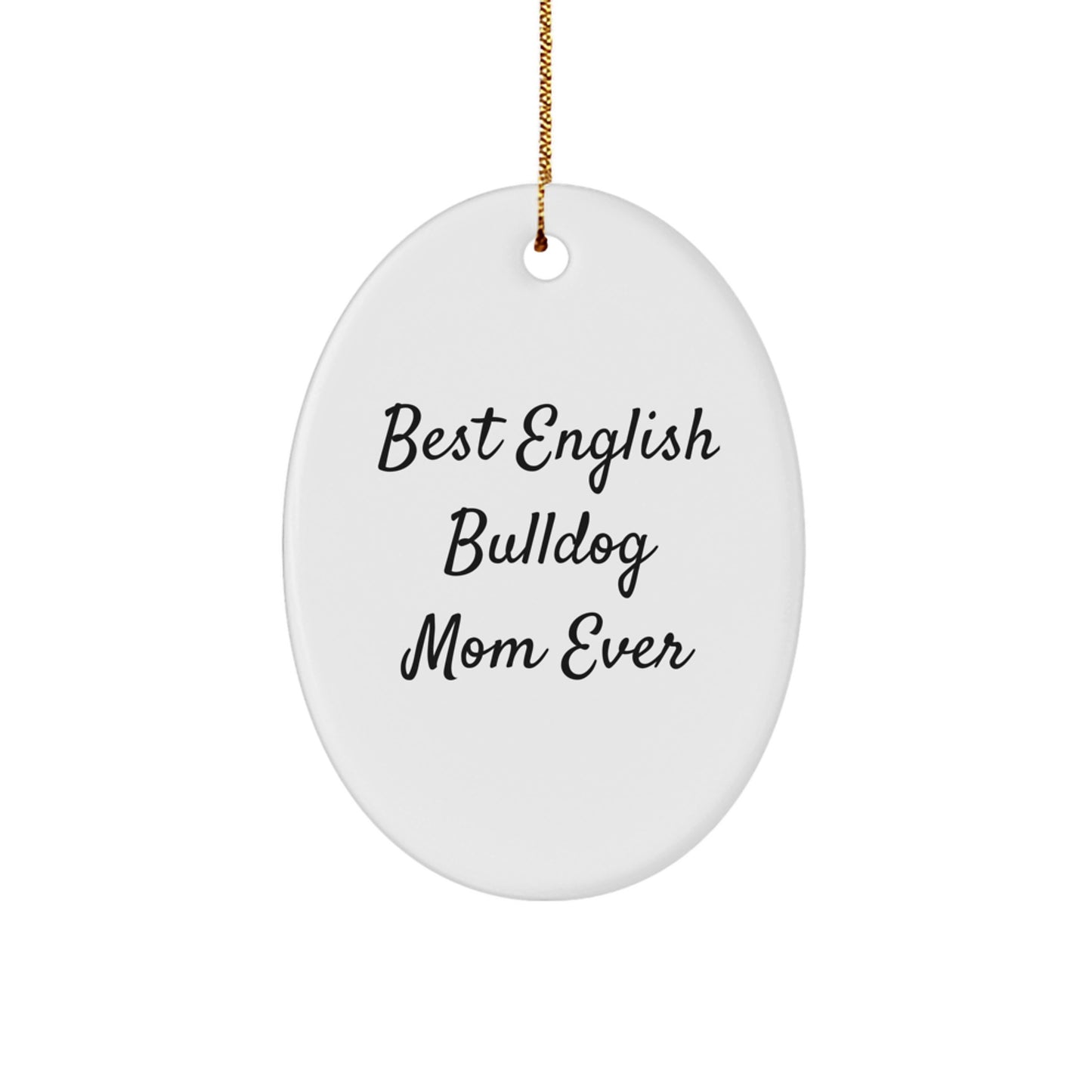 Funny English Bulldog Mom Ever Christmas Oval Ornament Gifts from Family, for English Bulldog Lovers - Image 1