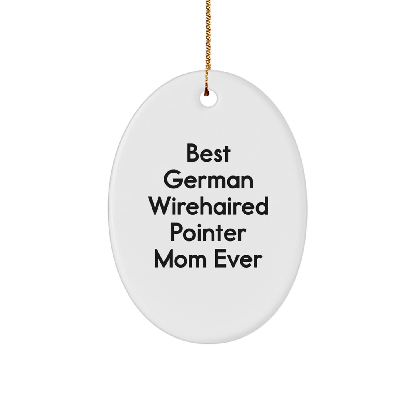 Funny German Wirehaired Pointer Dog Mom Oval Ornament, Gifts from Family for German Wirehaired Pointer Dog Mom, Best Christmas Unique Gifts - Image 1