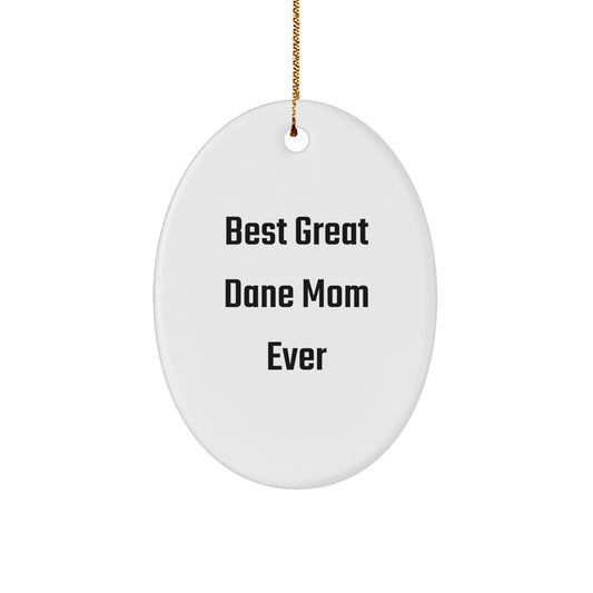 Funny Great Dane Dog Mom Gifts for Christmas - Oval Ornament with 'Best Great Dane Mom Ever' Quote, Unique Gifts from Mom to Family, Friends, or Coworkers - Image 1