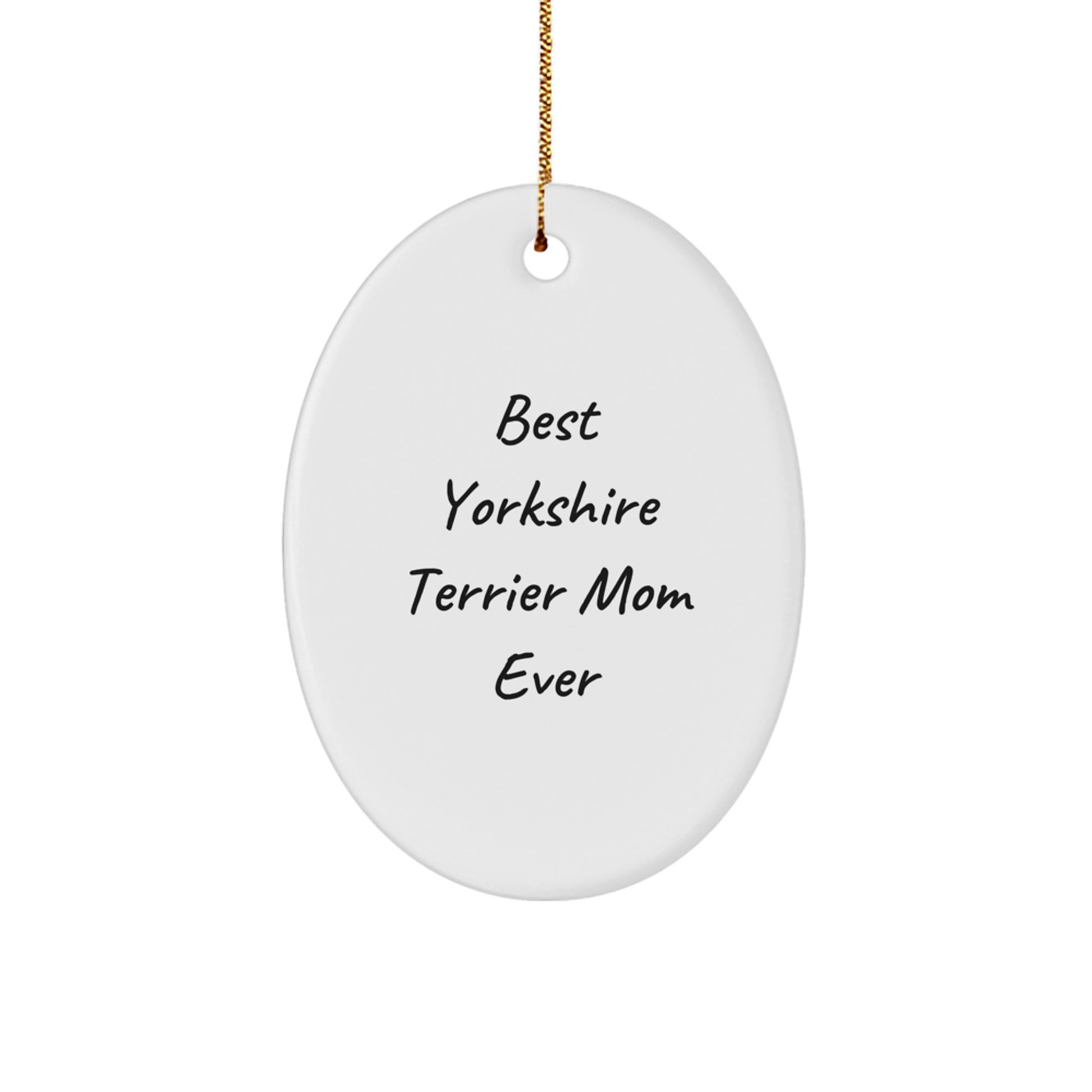 Funny Yorkshire Terrier Dog Gifts from Best Mom Ever for Christmas - Oval Ornament - Image 1