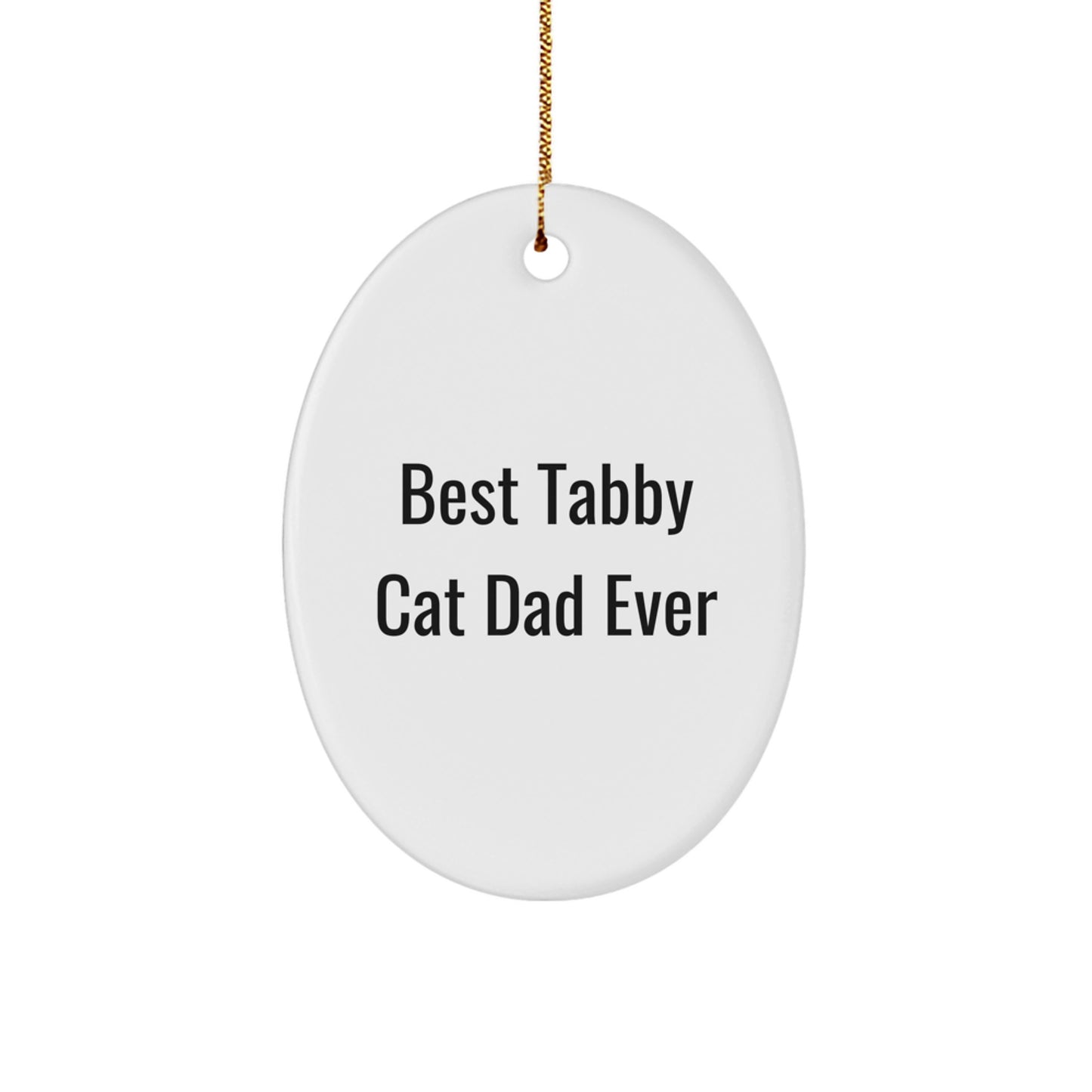 Funny Tabby Cat Dad Ever Oval Ornament Gifts for Tabby Cat Lovers from Family, Friends, and Coworkers this Christmas - Image 1