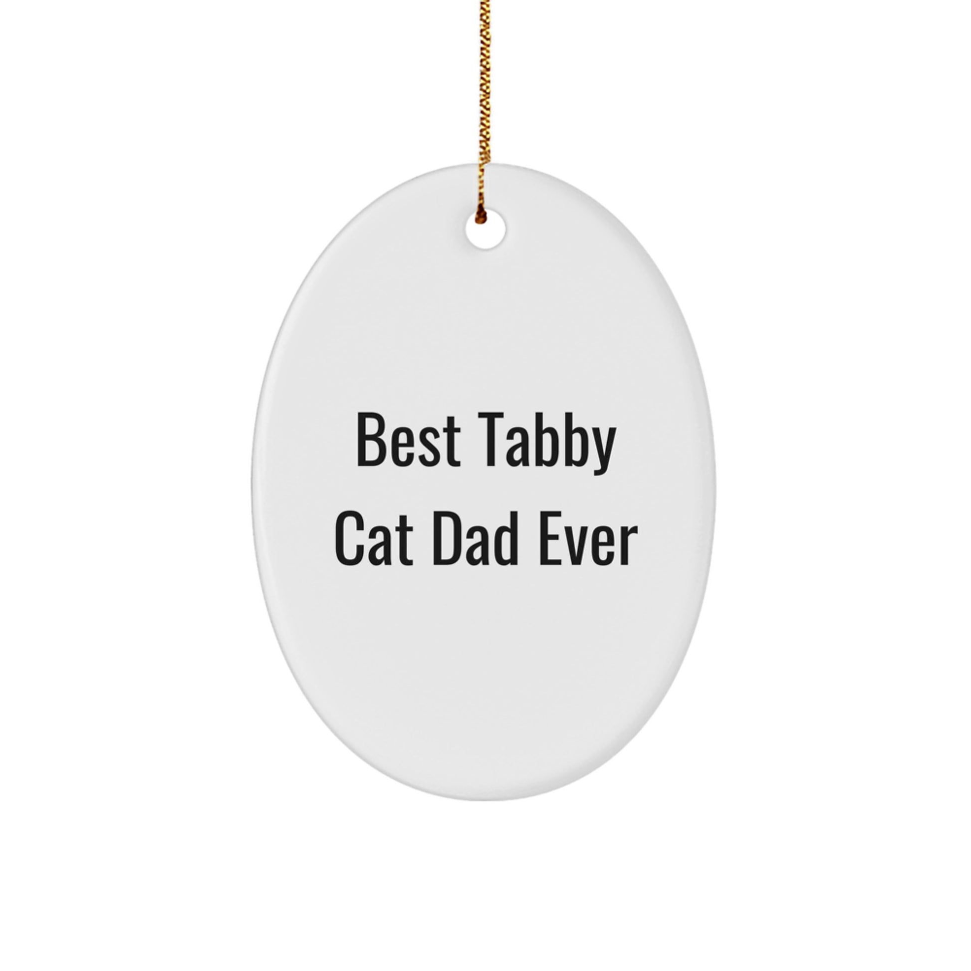 Funny Tabby Cat Dad Ever Oval Ornament Gifts for Tabby Cat Lovers from Family, Friends, and Coworkers this Christmas - Image 1