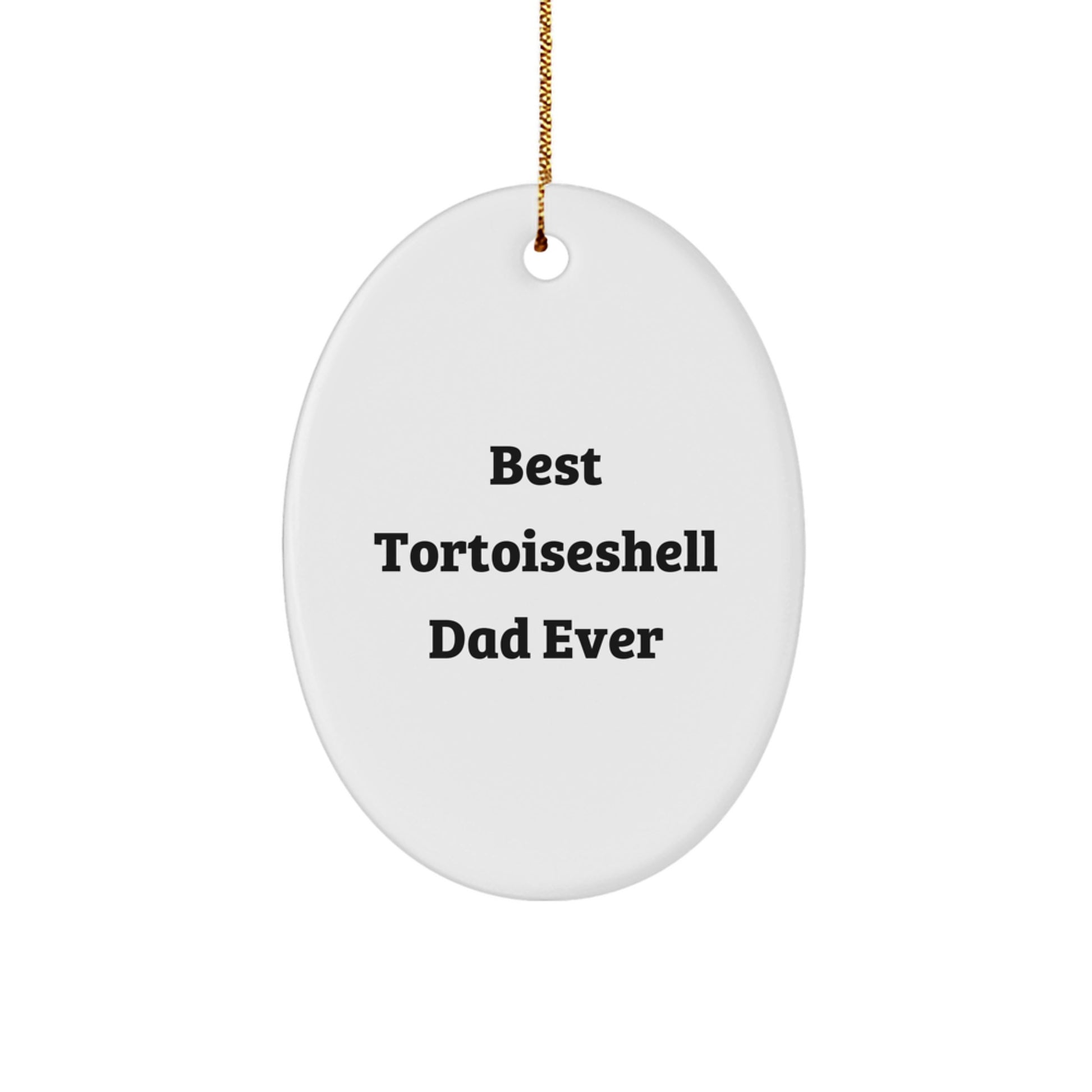 Tortoiseshell Cat Lovers Gifts from Men to Friends - Best Tortoiseshell Dad Ever Oval Ornament, Christmas Unique Gifts for Her, Him, Family, and Coworkers - Image 1
