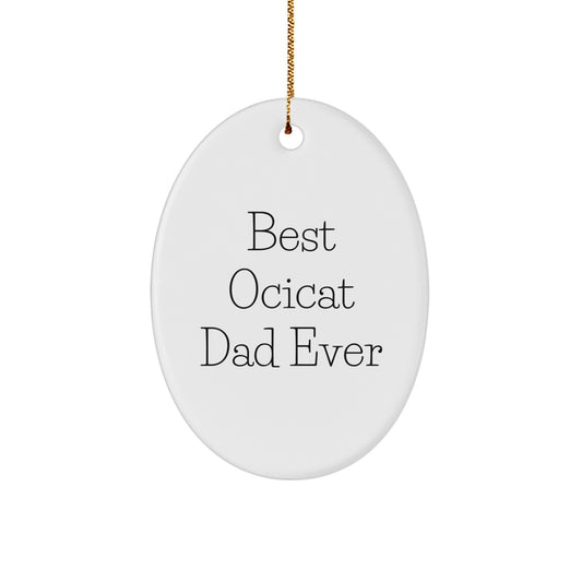 Ocicat Dad Ever Funny Oval Ornament Gifts from Family to Friends at Christmas - Image 1