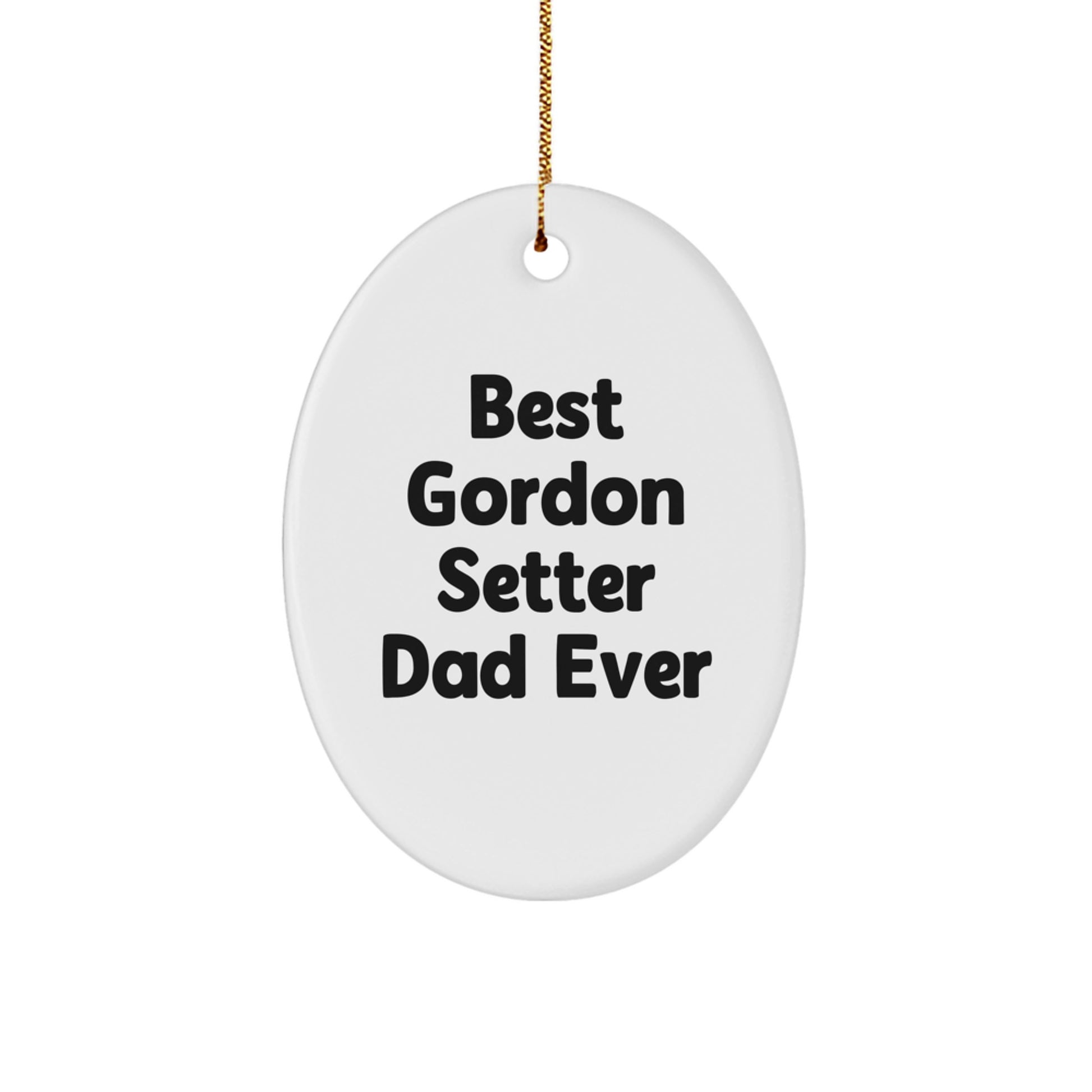 Gordon Setter Dad Gifts from Friends, Funny Oval Ornament for Christmas, Best Gordon Setter Dad Ever - Image 1