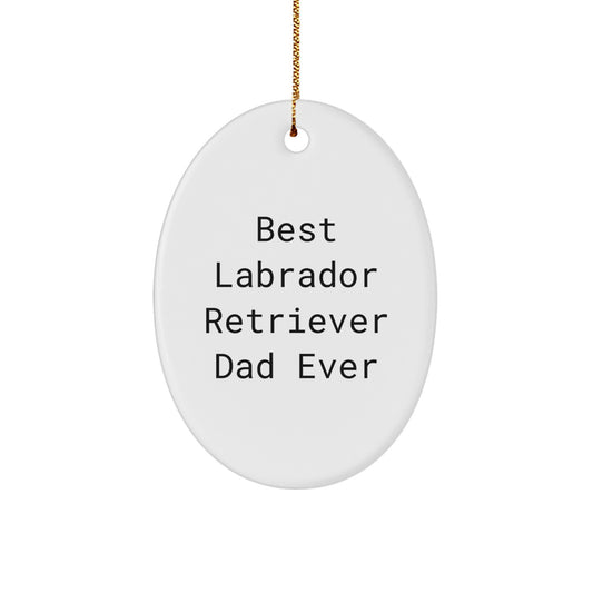 Labrador Retriever Dog Gifts, Best Labrador Retriever Dad Ever, Oval Ornament for Men or Women, Funny Christmas Unique Gift for Friends or Family - Image 1