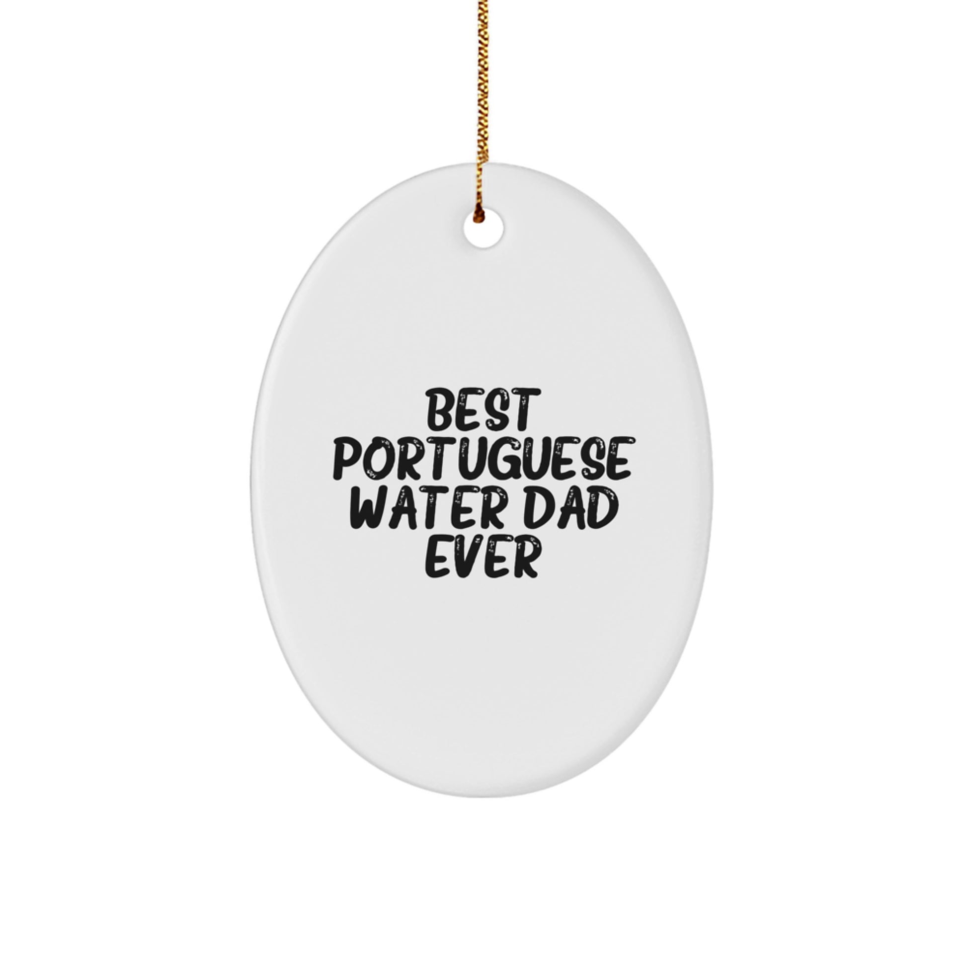 Portuguese Water Dog Dad Ever, Oval Ornament, Funny Quote, Gifts from Men, Christmas Unique Gifts for Portuguese Water Dog - Image 1