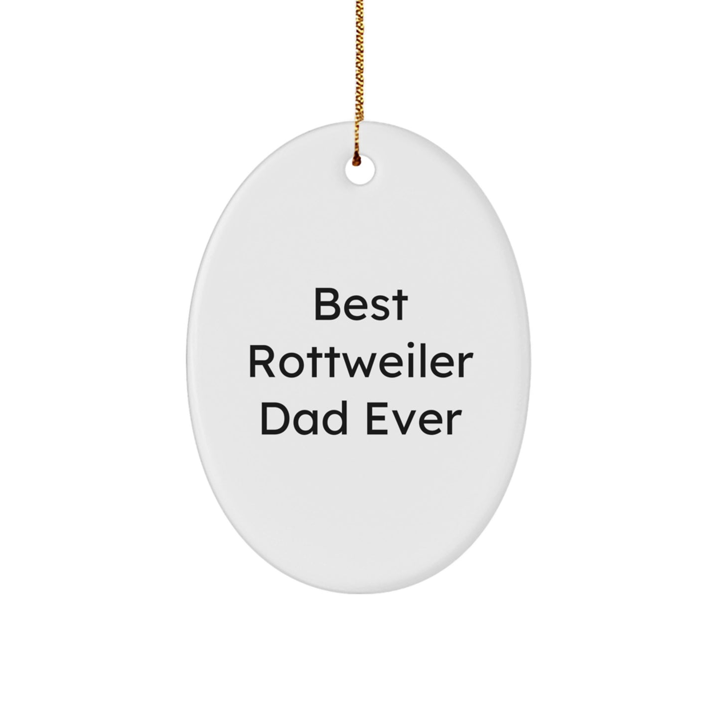 Rottweiler Dog Oval Ornament Gifts from Dad for Christmas, Best Rottweiler Dad Ever, Funny Quote, Perfect for Rottweiler Dog Lovers - Image 1