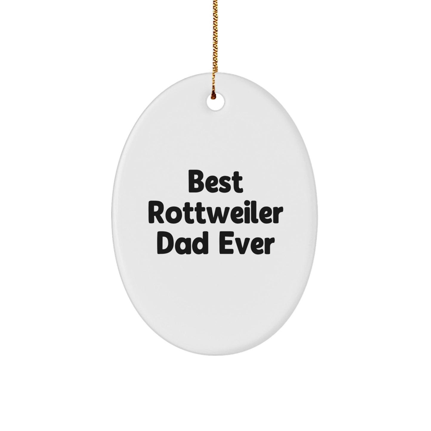 Rottweiler Dog Dad Funny Oval Ornament Gifts from Family to Rottweiler Dog Lovers, Best Rottweiler Dad Ever, Christmas Unique Gifts - Image 1