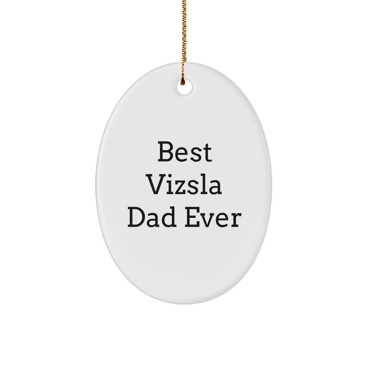 Vizsla Dog Lover's Best Dad Ever Oval Ornament Gifts from Friends and Family for Christmas - Image 1