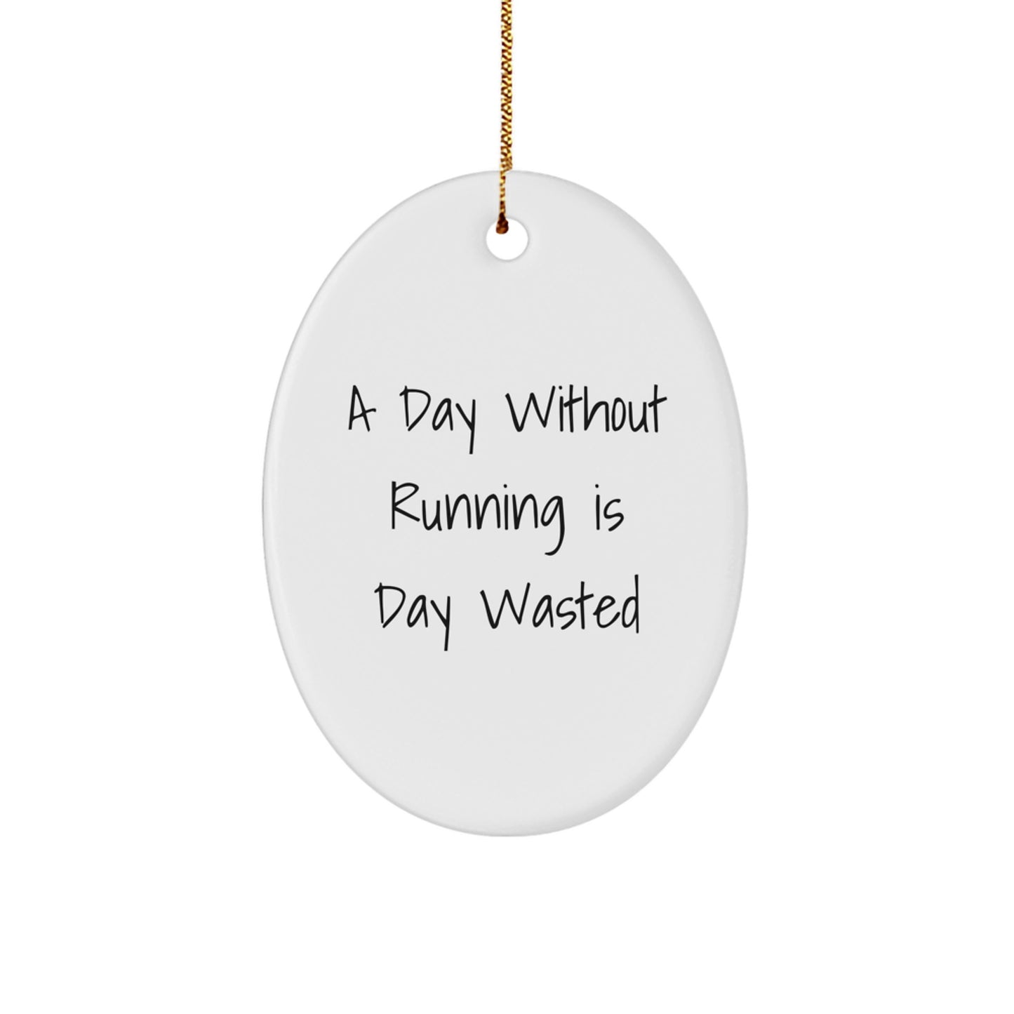 Funny Running Gifts for Friends - Oval Ornament with A Day Without Running Is Day Wasted Quote, Perfect for Christmas - Image 1