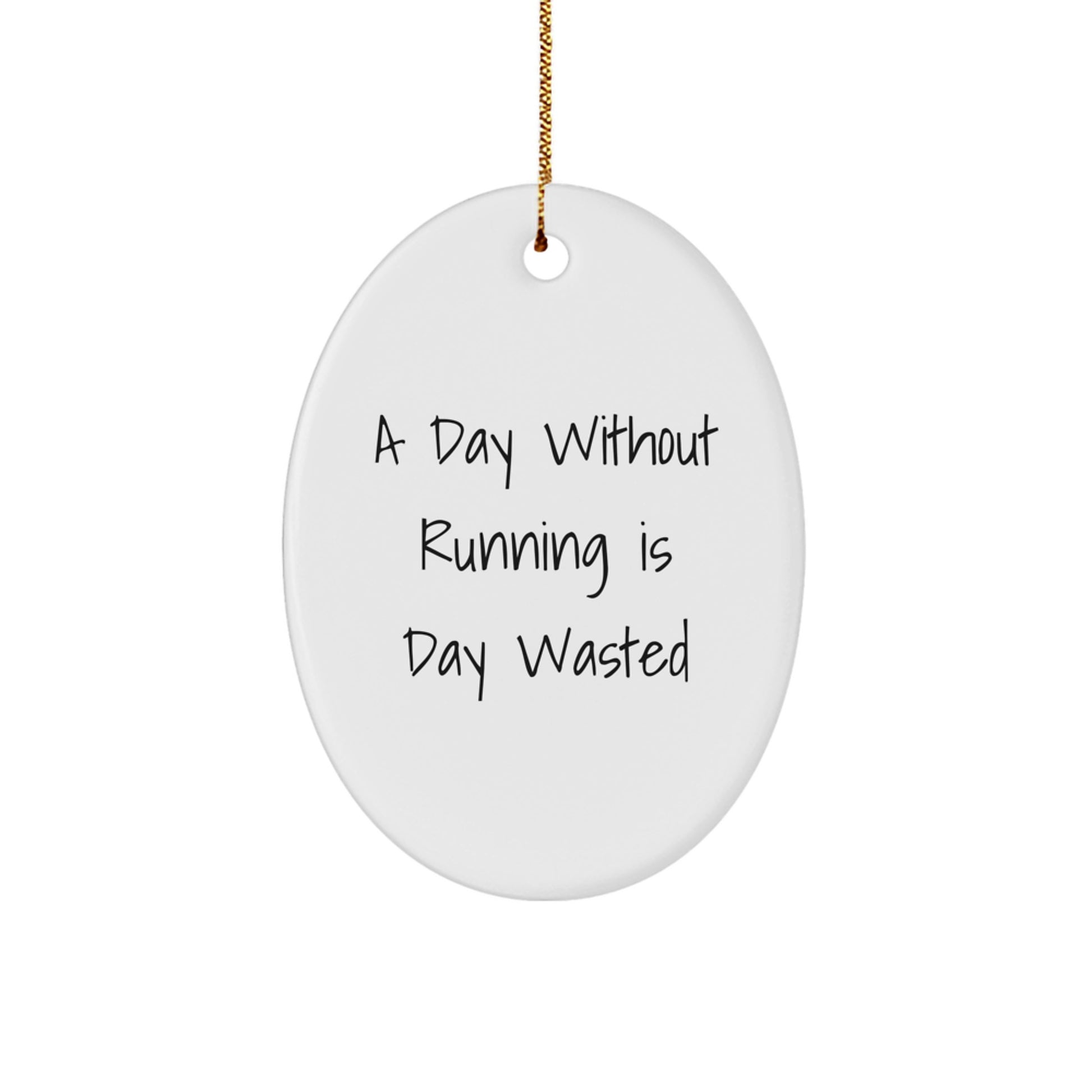 Funny Running Gifts for Friends - Oval Ornament with A Day Without Running Is Day Wasted Quote, Perfect for Christmas - Image 1
