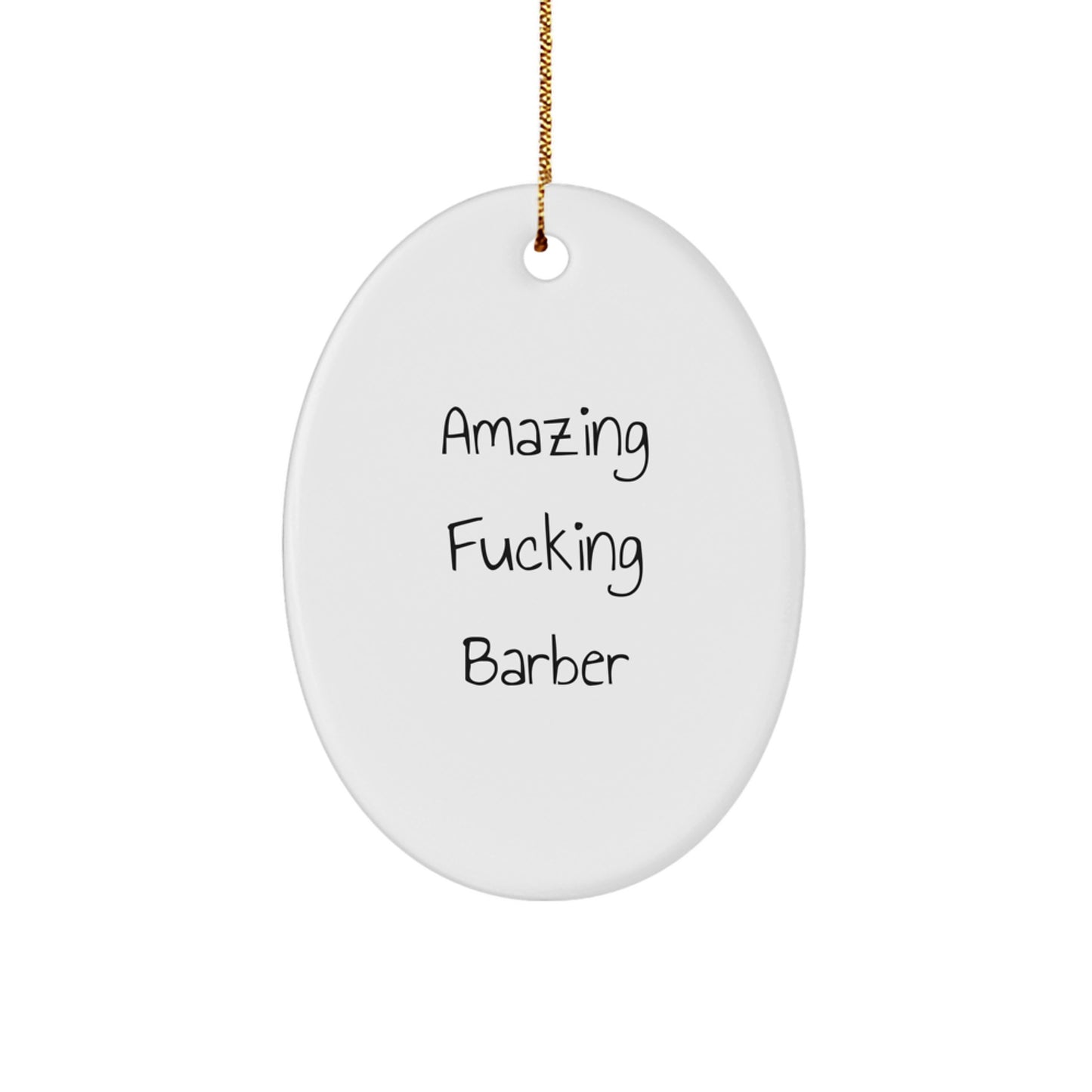 Funny Barber Gifts from Men for Barber, Oval Ornament with Amazing F--king Barber Quote, Christmas Unique Gifts, Oval Shaped Decor - Image 1