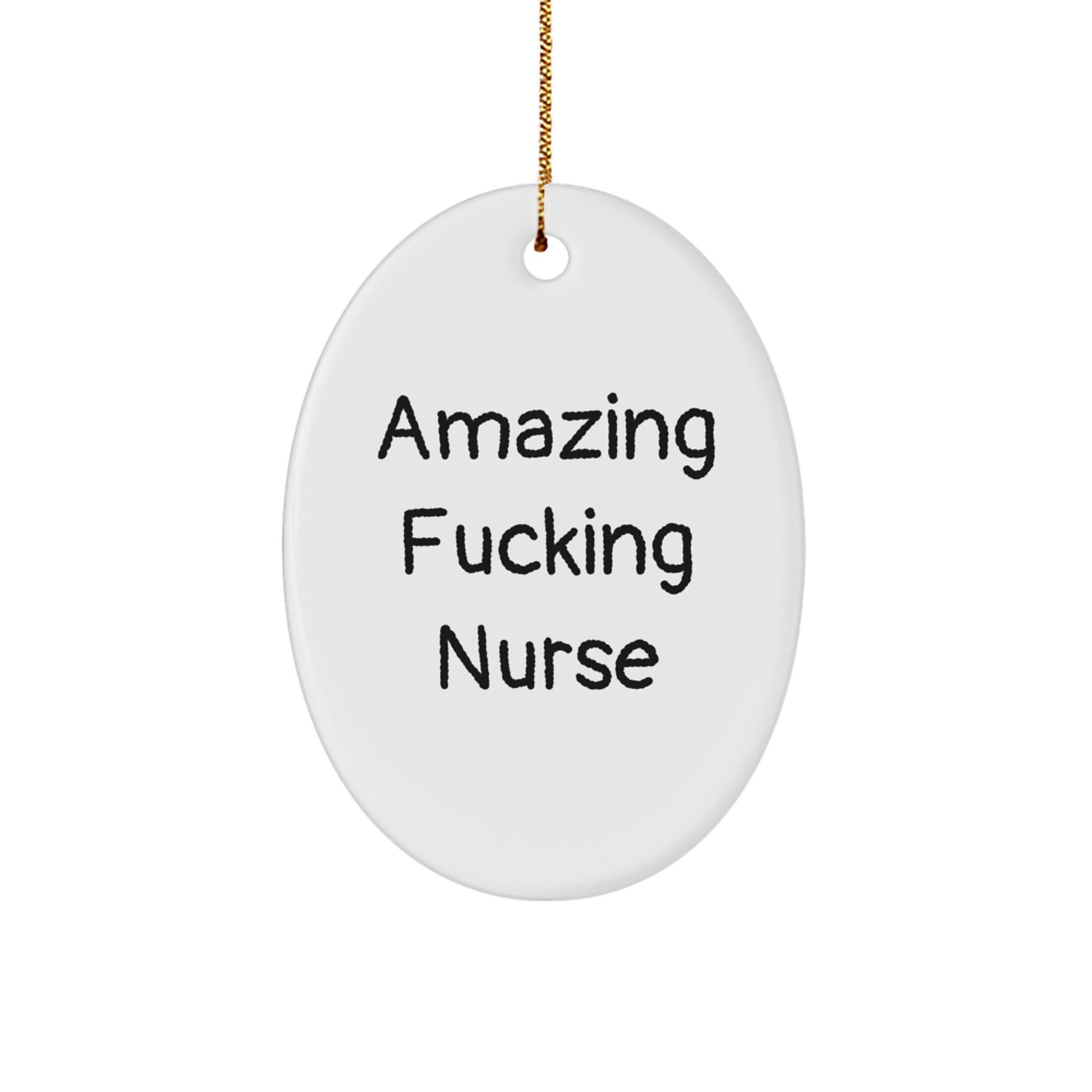 Funny Nurse Oval Ornament Gifts from Friends, Christmas Unique Gifts for Nurses, Quote 'Amazing F--king Nurse' Oval Decoration - Image 1