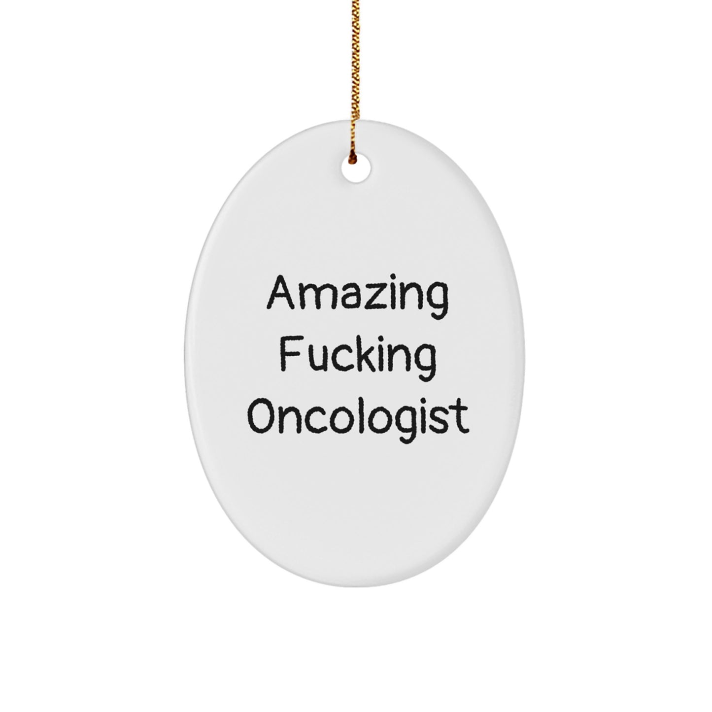 Funny Oncologist Gifts from Friends and Family, Amazing F--king Oncologist Oval Ornament for Christmas Unique Gifts - Image 1