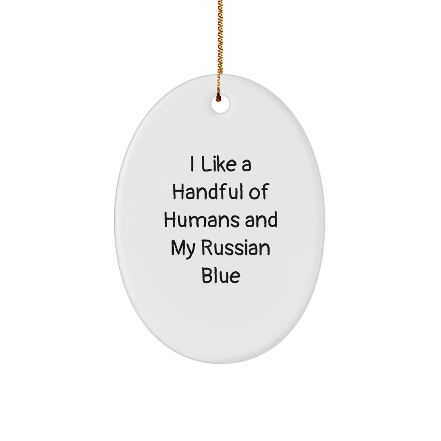 Funny Russian Blue Cat Gifts for Men Women Friends Family - Oval Ornament with I Like A Handful Of Humans And My Russian Blue Quote - Christmas Unique Gifts from Friends to Family - Image 1