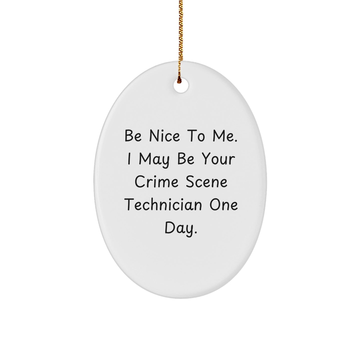 Funny Crime Scene Technician Gifts for Men Women Friends - Oval Ornament with Be Nice Quote, Christmas Unique Presents from Family - Image 1