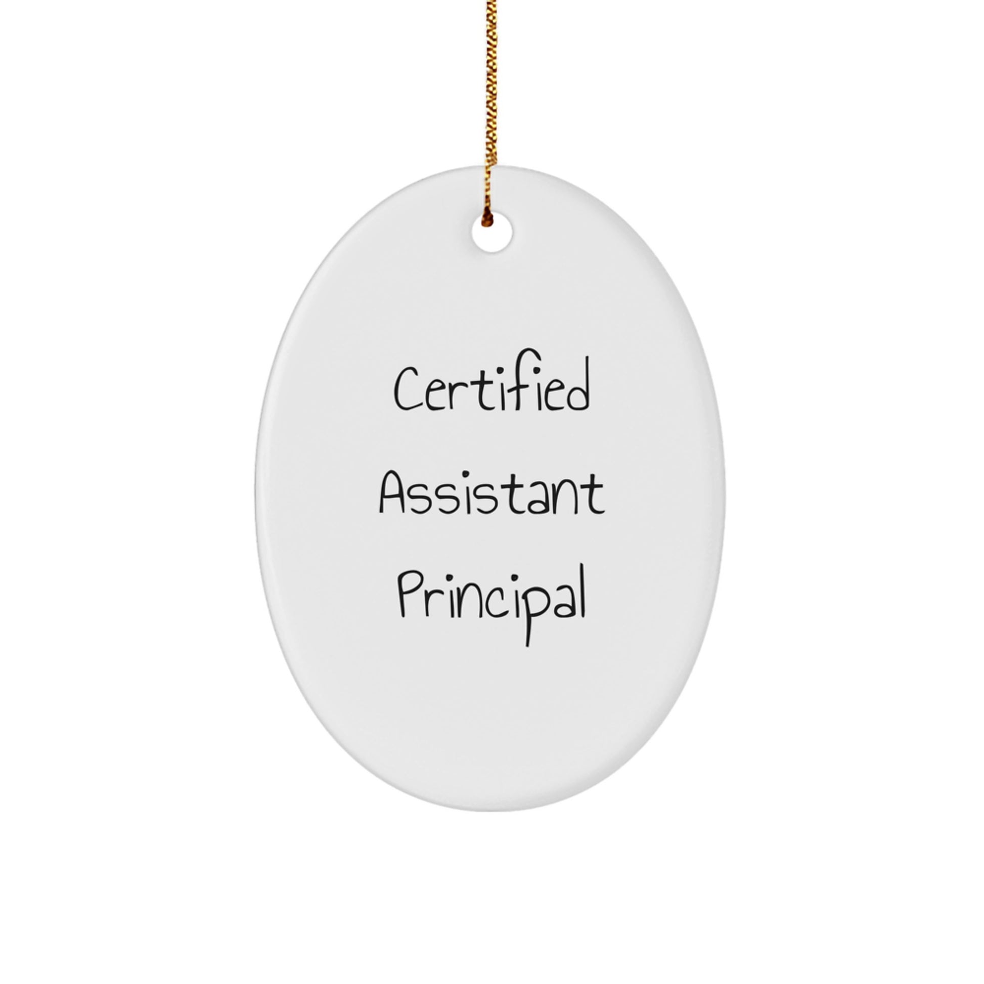 Funny Quote Gifts from Men for Assistant Principal Oval Ornament, Certified Assistant Principal Christmas Unique Gifts - Image 1