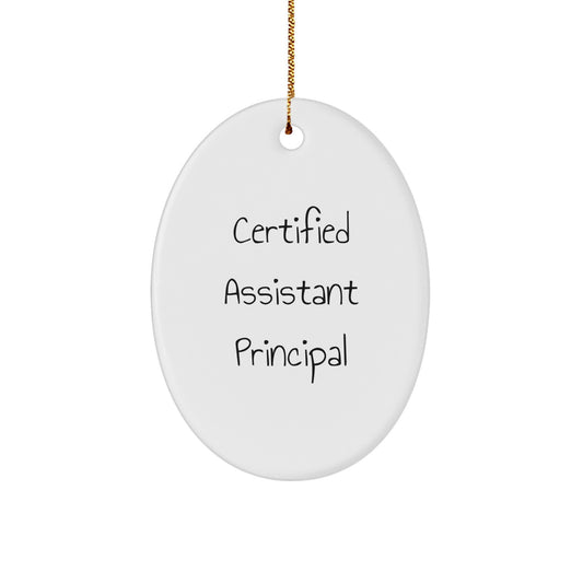 Funny Quote Gifts from Men for Assistant Principal Oval Ornament, Certified Assistant Principal Christmas Unique Gifts - Image 1