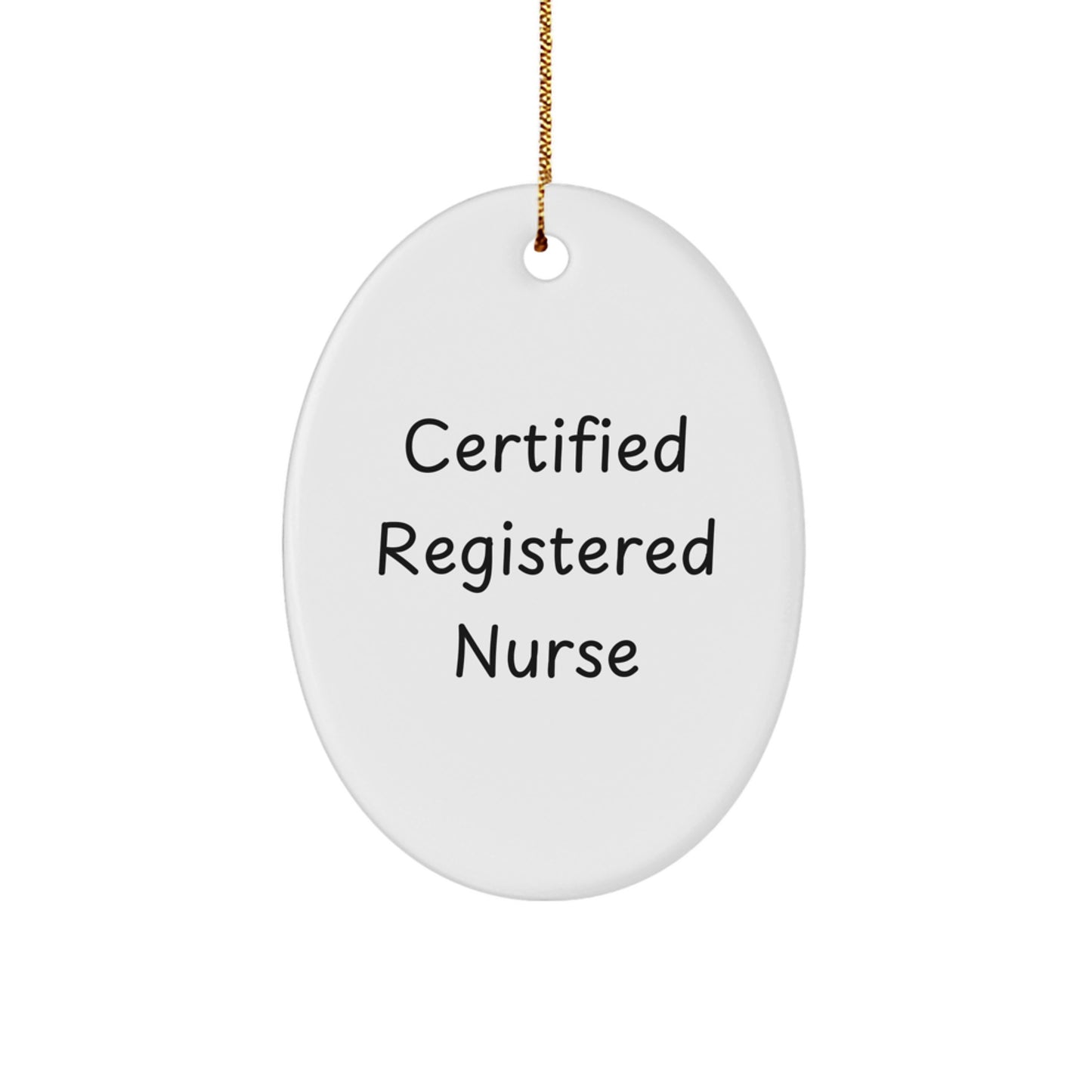 Funny Certified Registered Nurse Oval Ornament Gifts from Friends for Christmas - Image 1