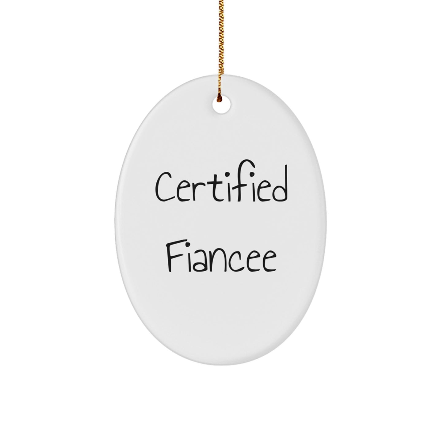 Funny Quotes for Fiancee, Oval Ornament, Certified Fiancee Gifts from Men, Women, Friends, Family for Christmas - Image 1