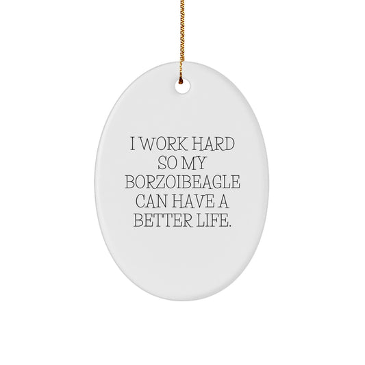 Borzoi Dog Lover Gifts from Men to Friends - 'I Work Hard So My Borzoibeagle Can Have A Better Life' Oval Ornament, White, 3.25'' Tall, Christmas Unique Gifts - Image 1