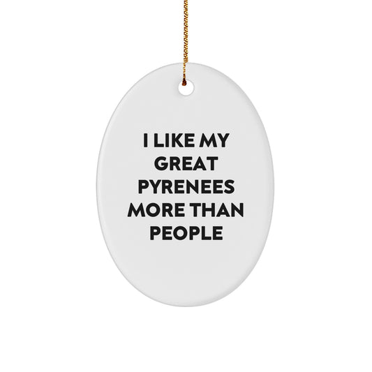 Funny Great Pyrenees Dog Gifts from Family - I Like My Great Pyrenees More Than People Oval Ornament for Christmas - Image 1