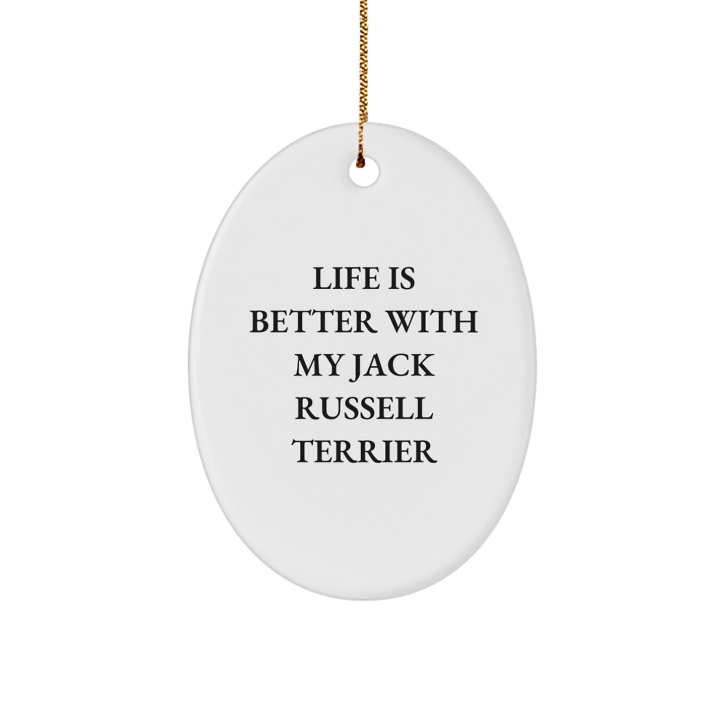 Funny Jack Russell Terrier Dog Gifts from Men for My Jack Russell Terrier Friend Christmas Unique Gifts Life Is Better With My Jack Russell Terrier Oval Ornament - Image 1