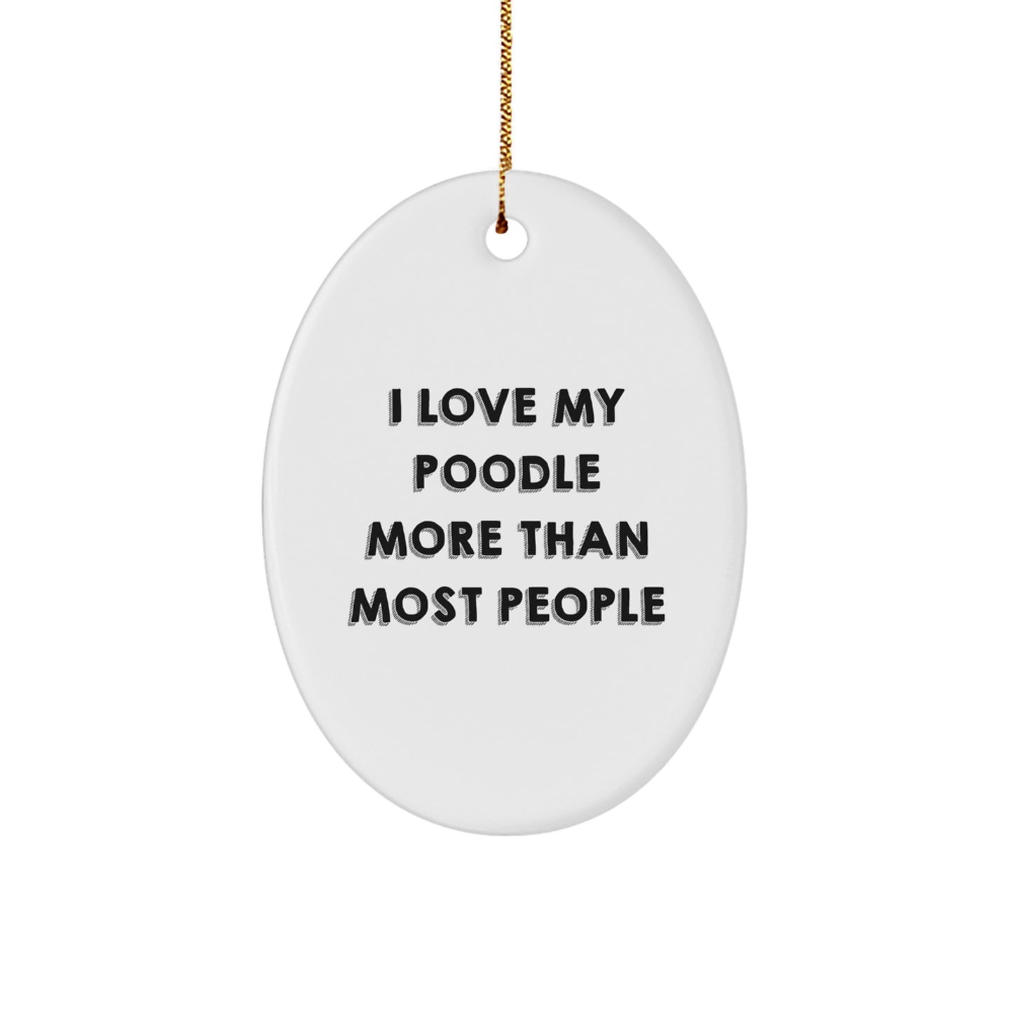 I Love My Poodle More Than Most People Gifts from Family to Poodle Dog Christmas Oval Ornament - Image 1