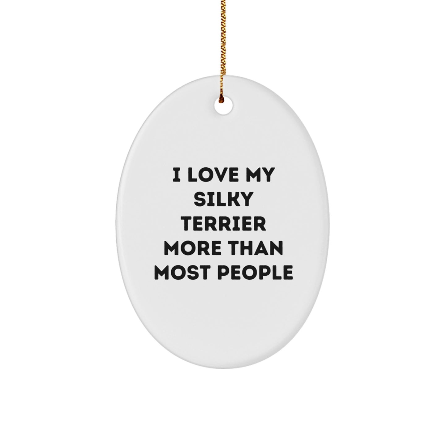 'I Love My Silky Terrier More Than Most People' Oval Ornament Gifts from Family for Silky Terrier Dog Lovers, Christmas Unique Gifts - Image 1