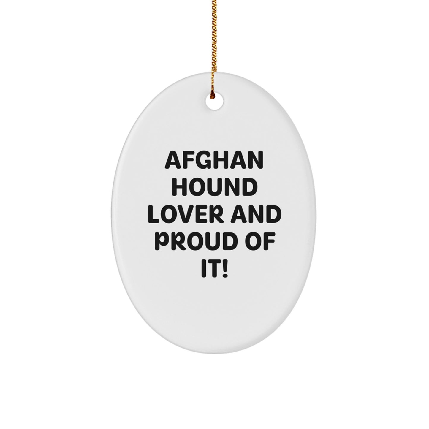 Afghan Hound Dog Lovers' Christmas Unique Gift, Oval Ornament, 'Afghan Hound Lover And Proud Of It!' Quote, from Friends, Family, or Coworkers - Image 1