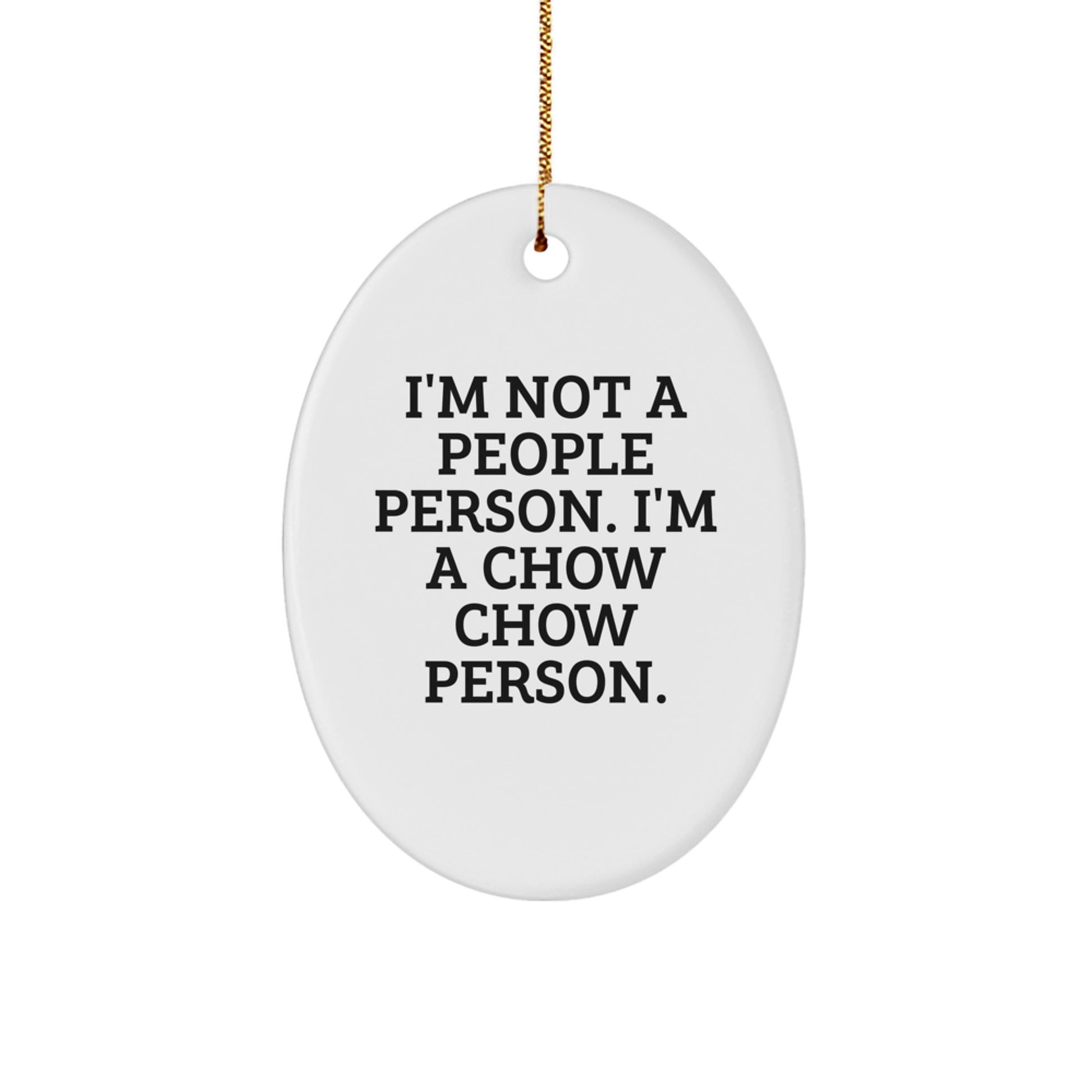 Chow Chow Dog Lover Gifts from Friends - I'm Not A People Person. I'm A Chow Chow Person. Oval Ornament for Christmas - Image 1