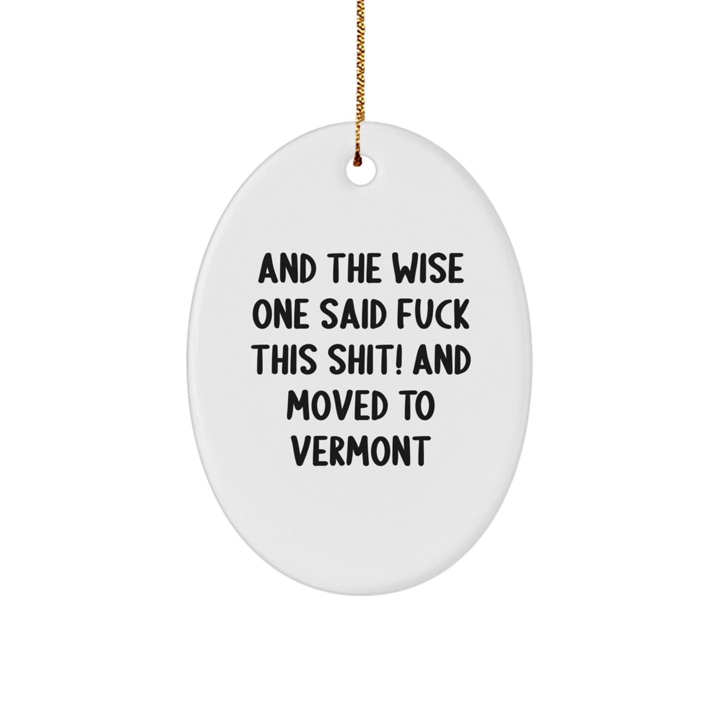 Vermont Gifts from Friends - Funny Oval Ornament for Christmas - 'And The Wise One Said...' - Image 1