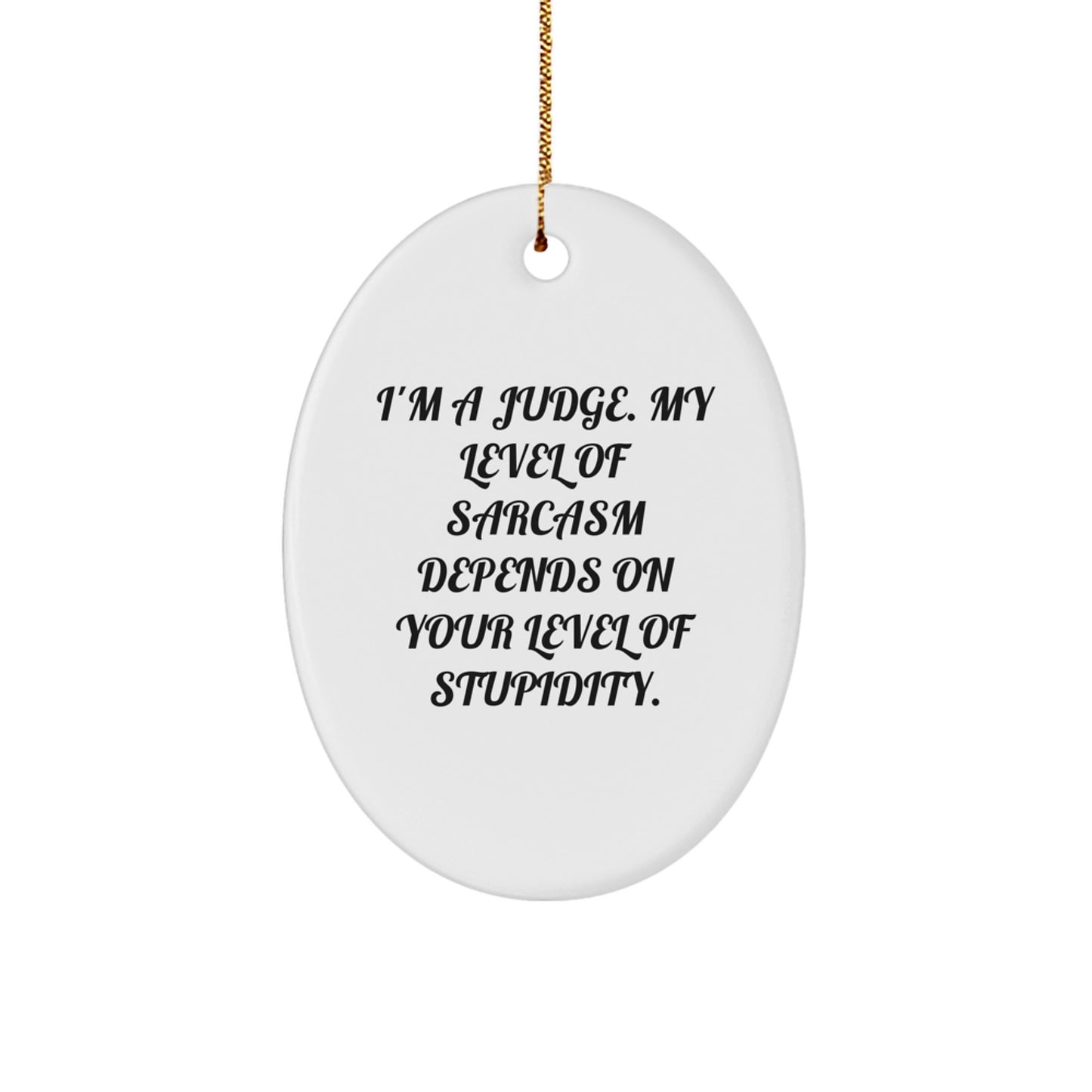 Funny Judge Oval Ornament Gifts from Men to Women Friends, Christmas Unique Judge Gifts for Judge, Oval Ornament with Quirky Sarcasm Humor - Image 1