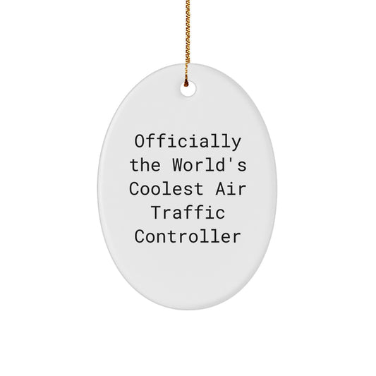 Funny Air Traffic Controller Gifts from Men for Office Decor, Oval Ornament, Officially The World's Coolest Air Traffic Controller Quote, Christmas Unique Gifts - Image 1