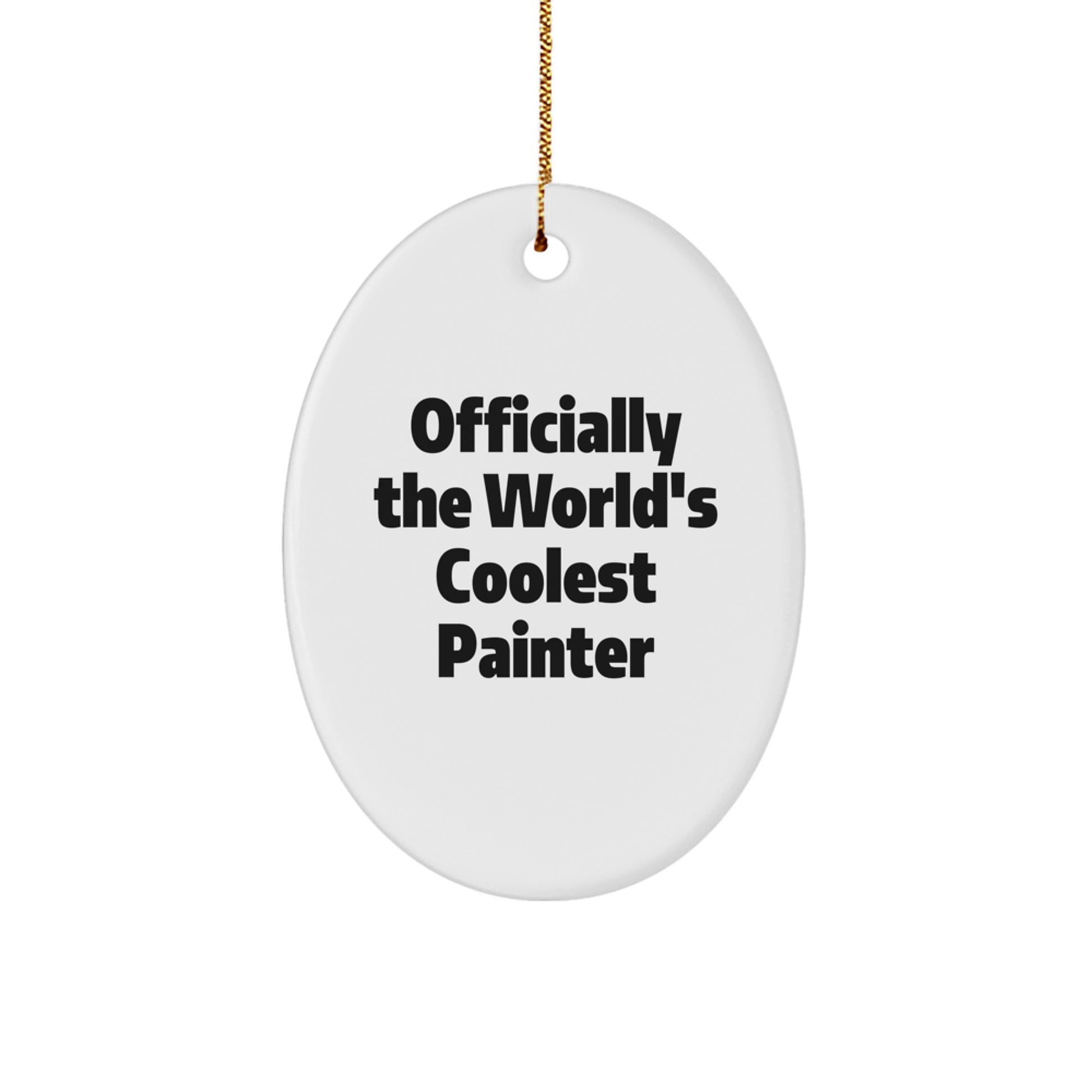 Funny Painter Gifts from Friends for Men - Oval Ornament Quote 'Officially The World's Coolest Painter' - Unique Christmas Unique Gift Idea - Image 1