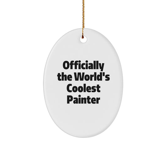 Funny Painter Gifts from Friends for Men - Oval Ornament Quote 'Officially The World's Coolest Painter' - Unique Christmas Unique Gift Idea - Image 1