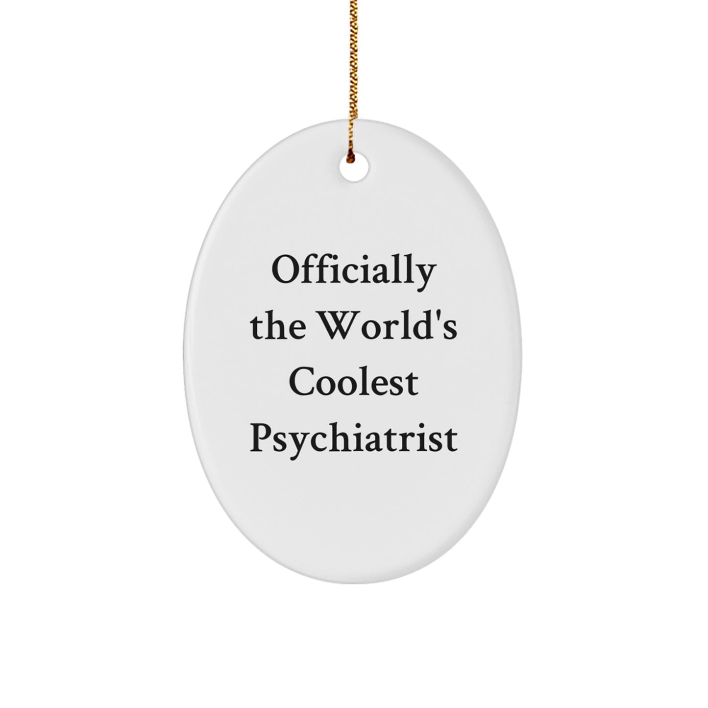 Funny Psychiatrist Gifts from Family - Officially The World's Coolest Psychiatrist Oval Ornament for Christmas Unique Gifts - Image 1