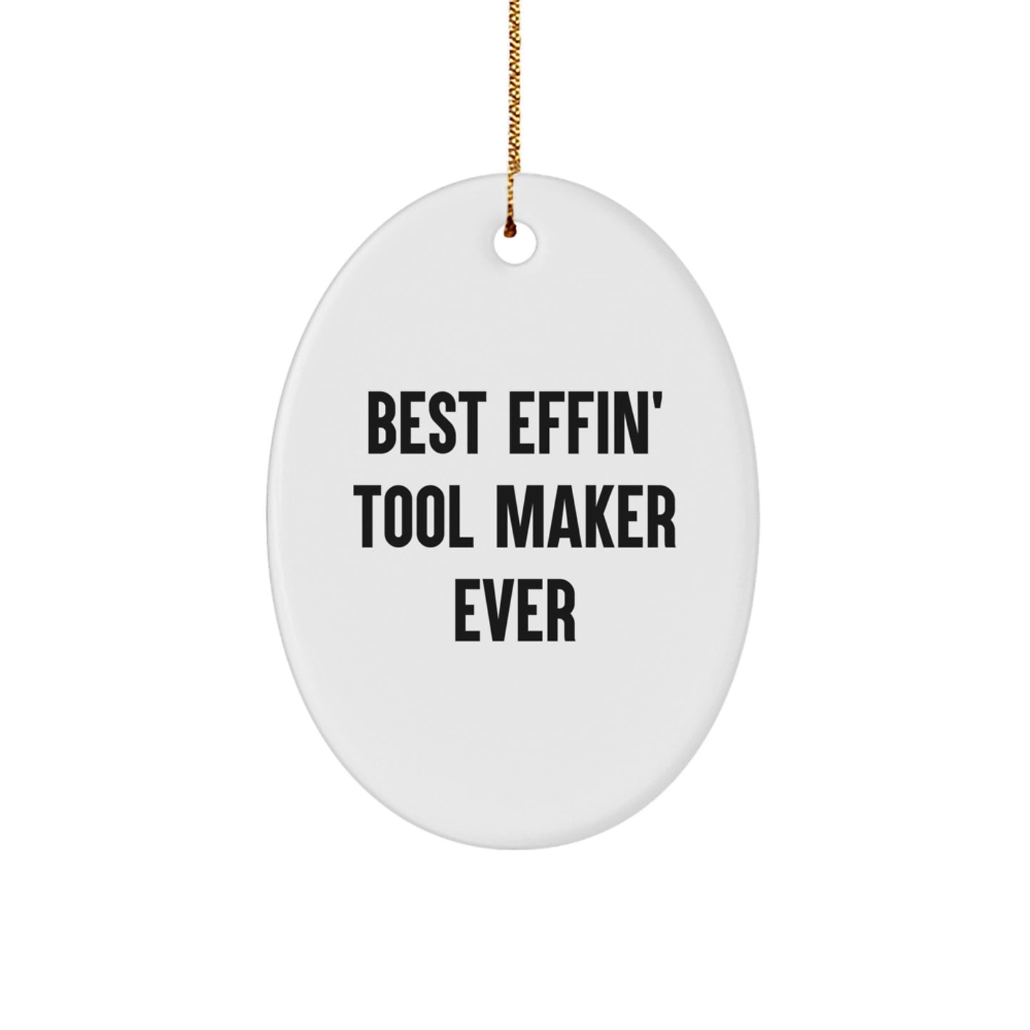 Funny Tool Maker Oval Ornament Gifts from Friends for Christmas Unique Oval Shaped Decorations Best Effin' Tool Maker Ever - Image 1