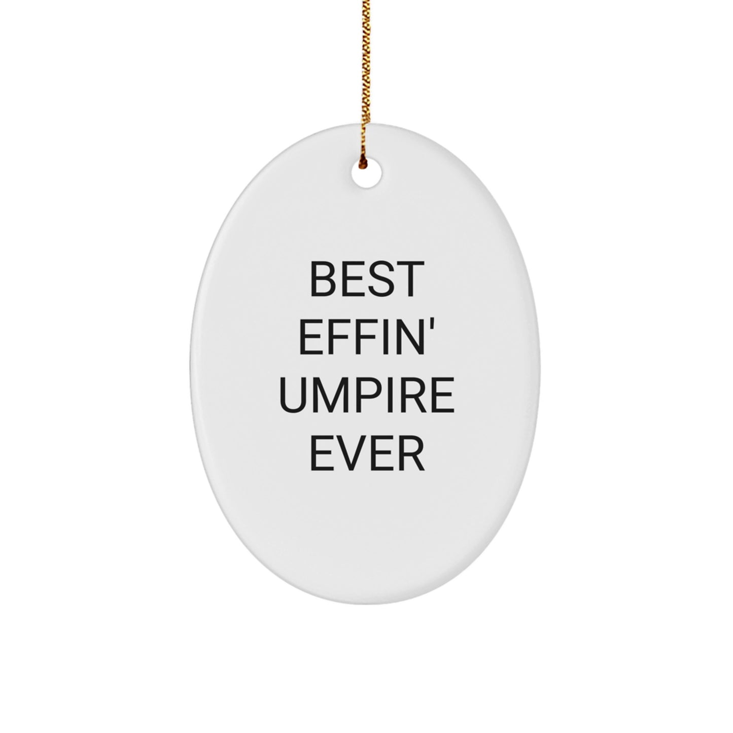 Funny Umpire Oval Ornament Gifts for Umpire Lovers from Friends, Best Effin' Umpire Ever Christmas Unique Gifts for Umpire Fans - Image 1