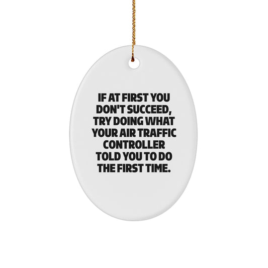 Funny Air Traffic Controller Gifts from Friends, Men, or Family for Christmas Unique Gifts - Oval Ornament with Quote - Image 1