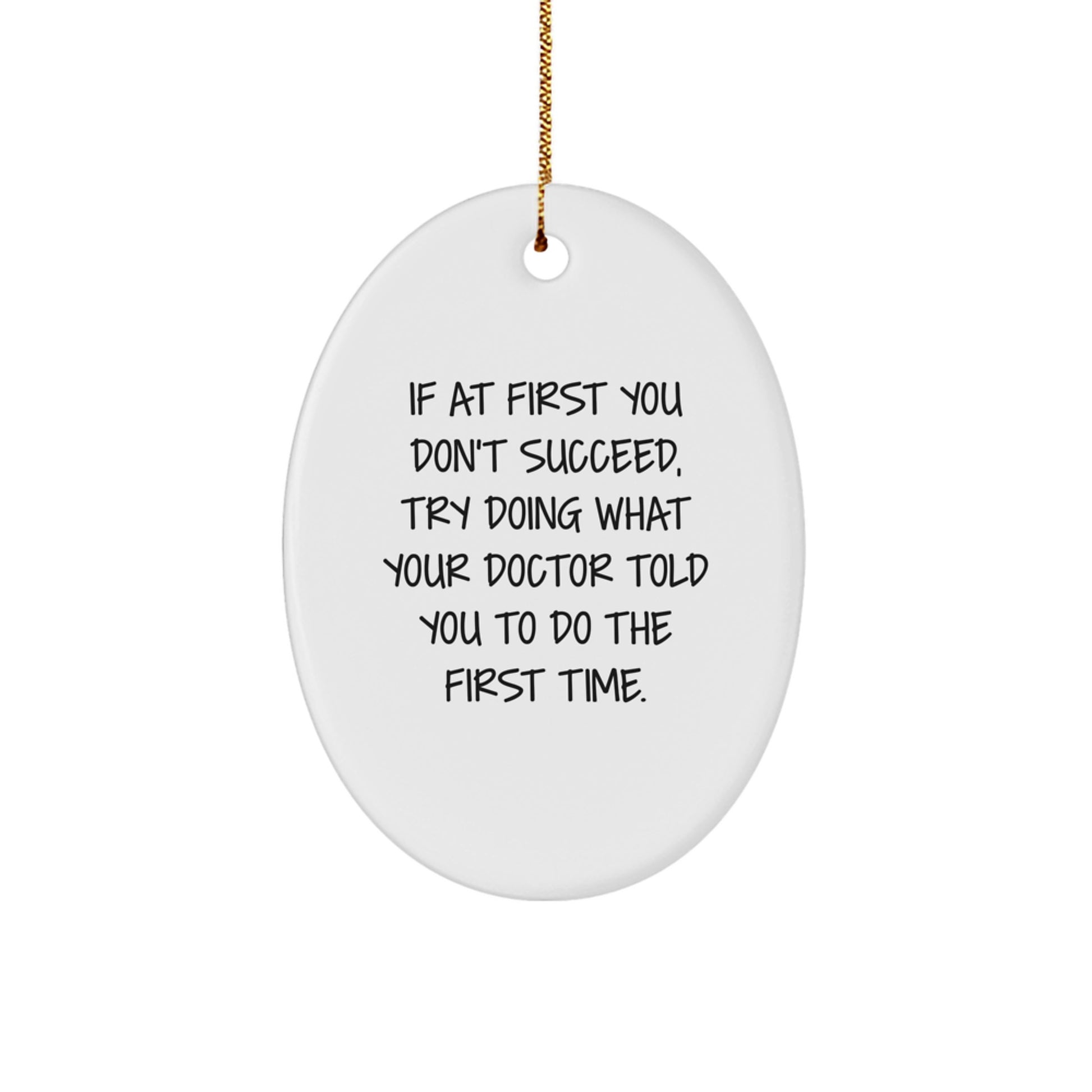 Funny Doctor Oval Ornament Gifts from Friends for Men and Women, Christmas Unique Gifts, If At First You Don't Succeed Quote - Image 1